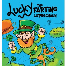 Step Kitap Lucky The Farting Leprechaun: A Funny Kid's Picture Book About A Leprechaun Who Farts And Escapes A Trap, Perfect St. Patrick's Day Gift For Boys And Girls - Ciltli