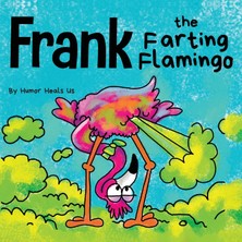 Step Kitap Frank The Farting Flamingo: A Story About A Flamingo Who Farts