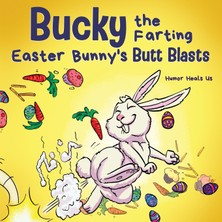 Step Kitap Bucky The Farting Easter Bunny's Butt Blasts: A Funny Rhyming, Early Reader Story For Kids And Adults About How The Easter Bunny Escapes A Trap
