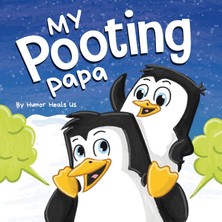 Step Kitap My Pooting Papa: A Funny Rhyming, Read Aloud Story Book For Kids And Adults About Farts, Perfect Father's Day Gift
