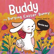 Step Kitap Buddy The Burping Easter Bunny: A Rhyming, Read Aloud Story Book, Perfect Easter Basket Gift For Boys And Girls