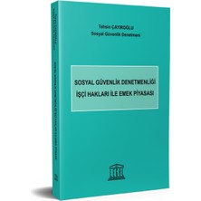 Legal Yayıncılık Sosyal Güvenlik Denetmenliği Işçi Hakları ile Emek Piyasası