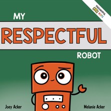 Step Kitap My Respectful Robot: A Children's Social Emotional Learning Book About Manners And Respect