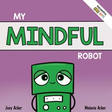 Step Kitap My Mindful Robot: A Children's Social Emotional Book About Managing Emotions With Mindfulness