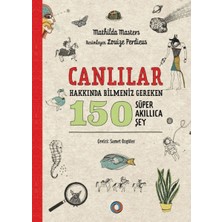 Canlılar Hakkında Bilmeniz Gereken 150 Süper Akıllıca Şey