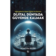 Dijital Dünyada Güvende Kalmak - Hikayelerle Ideal Dijital Kullanımı