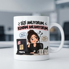 Ajans 313 Sizi Anlıyorum Kendimi Anlamıyorum Esprili Çağrı Merkezi ve Ofis Çalışanı Kupa Bardak