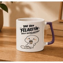 May Kupam Yar Ben Felaketin Vücut Bulmuş Haliyim Yazılı Komik Tasarımlı Baskılı Kupa Bardak