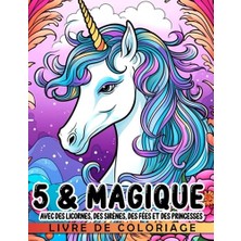 Mey İthalat Livre De Coloriage D'anniversaire 5 & Magic Avec Des Licornes, Des Sirènes, Des Fées Et Des Princesses.:, 5ème Blanc French Edition