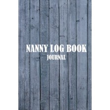 Mey İthalat Nanny Log Book Journal: Track And Keep Record Of Baby Feed, Sleep, Diaper Changes, Activities, Health Care For Men And Women