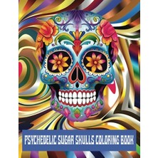 Mey İthalat Psychedelic Sugar Skulls Coloring Book: 55 Day Of The Dead Día De Los Muertos Groovy Skull Designs, Relaxation. 8.5X11" And