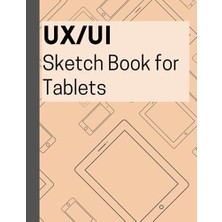 Mey İthalat Ux/uı Sketch Book For Tablets: Tablet Blank Screen Template For Wireframing, Dot Grid Format For Guided Design, Prototyping, Mockup Design, And Ideating