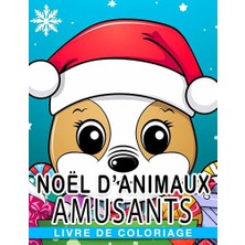 Mey İthalat Livre De Coloriage De Noël D'animaux Amusants: Livre De Coloriage Avec 30+ Animaux Mignons Incluant Chiens, Anniversaires French Edition