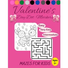 Mey İthalat Independently Published Valentine's Day Dot Markers Mazes For Kids Ages 2+: Mazes Very Easy, Easy, Intermediate Coloring Pages, Valentine's Day Dot Marker Coloring Gift Children 8.5" 11"