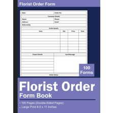 Mey İthalat Florist Order Form Book: Florist Flower Order Forms; Flower Daily Sales Client Order Tracker, Flower Shop Business Planner, 100 Pages, Size 8.5 x 11 Inches