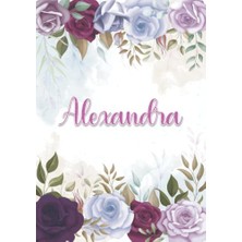 Mey İthalat Alexandra: Taccuino A5 | Nome Personalizzato Alexandra | Regalo Di Compleanno Per Moglie Mamma Sorella Figlia ... | Design: Decorazione Floreale | 120 ... Formato A5 (14.8 x 21 Cm) (Italian Edition)