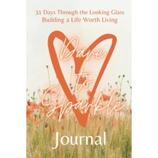 Mey İthalat 31 Days Through The Looking Glass - Building A Live Worth Living "dare To Sparkle Journal"