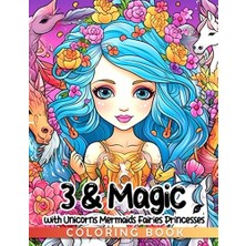Kazan Hobi 3 40 In This Gift For 3 Year-Old Girls A Delightful And Fun-Filled Present Magic Birthday Coloring Book With Unicorns Mermaids Fairies Princesses Enchanting Pages Included