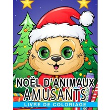 Kazan Hobi Livre De Coloriage De Noël D'animaux Amusants: Livre De Coloriage Avec 30+ Animaux Mignons Incluant Chiens, Anniversaires French Edition