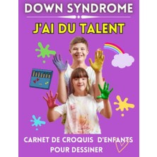 Kazan Hobi Down Syndrome Avez Du Talent, Down Syndrome Livre De Croquis Pour Enfants Pour La Pratique Du Dessin: Papier, Dessiner, 100 Pages 8.5 Enfants Cahier D’exercice