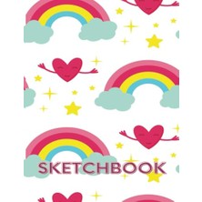 Kazan Hobi Independently Published Pages x For Drawing Doodling Writing And Sketching Paperback 102 8.5 11 Sketchbook Happy Hearts And Rainbows Illustrated Cover Large With