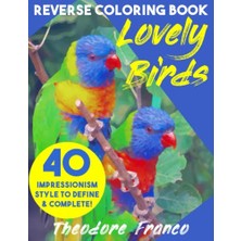 Kazan Hobi Reverse Coloring Book Lovely Birds: Colorful Impressionism Style Large 8.5X11 Inches Pages To Doodle., Coloring Activity Book.
