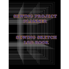 Kazan Hobi Independently Published Hardcover, Sewing Project Planner, Sewing Sketch Book, Record Sewing And Skecth Log Book: Tailors And Sewist, Sketch And Details