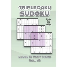 Kazan Hobi Triple Doku Sudoku 3 Izgara, Iki 6 x 6 Çakışma, Seviye 5 Çok Zor, Cilt 40, Çözümlü 9 x 9 Sudoku Bulmacaları