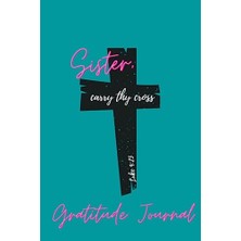 Kazan Hobi Minnettarlık Günlüğü: Sister, Carry Thy Cross