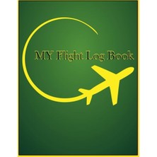 Kazan Hobi My Flight Logbook: An Airline Passenger Logbook And Journal A Flight Tracker For Passengers To Keep Recording All Their Flight Experiences| 110 Pages, 8,5 x 11 Inch