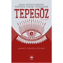 Ötüken Neşriyat Halk Anlatılarının Yeniden Yazımı Sürecinde Tepegöz (1923-2018)