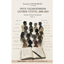 Mitos Boyut Yayınları Oyun Yazarlığımızda Çeyrek Yüzyıl 2000 2025: Yazarlar Üzerine Incelemeler Cilt 2