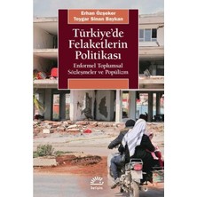 İletişim Yayınları Türkiye'de Felaketlerin Politikası   Enformel Toplumsal Sözleşmeler ve Popülizm