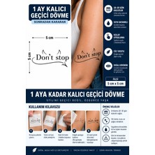 1 Ay Kalıcı 24 Saat Sonra Kararan 5x5 cm Minimal Don't Stop(Durma)  Yazılı Model Geçici Dövme Tattoo