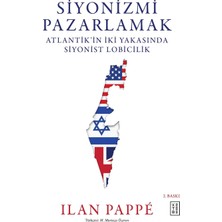 TeknoKapsül Siyonizmi Pazarlamak (Ciltli): Atlantik’in Iki Yakasında Siyonist Lobicilik