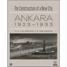 Koç Üniversitesi Yayınları The Construction Of A New City Bir Şehir Kurmak: Ankara 1923 – 1933