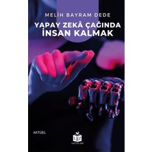 Liz Yayınları Yapay Zekâ Çağında Insan Kalmak