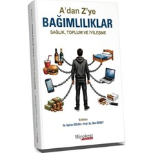 Hipokrat Kitabevi A’dan Z’ye Bağımlılıklar Sağlık, Toplum ve Iyileşme