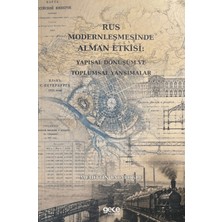 Gece Kitaplığı Rus Modernleşmesinde Alman Etkisi: Yapısal Dönüşüm ve Toplumsal Yansımalar