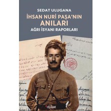TeknoKapsül Ihsan Nuri Paşa’nın Anıları - Ağrı Isyanı Raporları