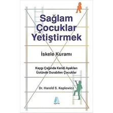 TeknoKapsül Sağlam Çocuklar Yetiştirmek: Kaygı Çağında Kendi Ayakları Üstünde Durabilen Çocuklar