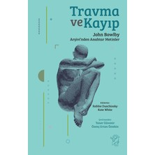TeknoKapsül Travma ve Kayıp: John Bowlby Arşivi’nden Anahtar Metinler