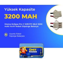 Ümit Maker Ihome Eclipse Pro Y IHRV11Y-BLK 3200 Mah 14.4V Robot Süpürge Batarya