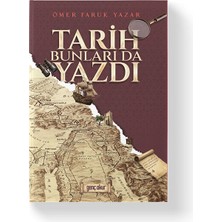 Tarih Bunları Da Yazdı | Ömer Faruk Yazar
