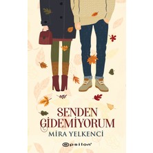 Senden Gidemiyorum Mira Yelkenci Ciltsiz Epsilon Yayınevi Eser