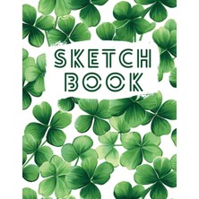 Gültekin Sketch Book: Clover Leaves Notebook ,: Journal For Drawing Writing Painting Sketching Doodling