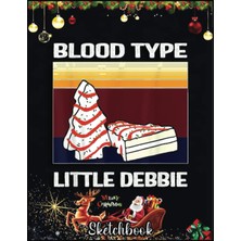 Gültekin Christmas Sketch Book: Blood Type Little Vintage Debbie Christmas Cake Funny Gift, 120 Pages Help You Design Your Ideas Size 8.5 x 11 Inches