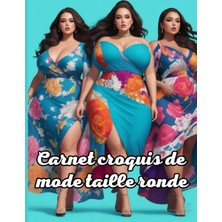 Gültekin Independently Published Carnet Croquis De Mode Taille Ronde: Stylisme Avec Modèle De Taille Plus Pour Les Fashionistas CURVILIGNES+200 Dessin De Mannequins Plus Size Top Model Et Styliste