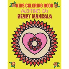 Gültekin Kıds Colorıng Book Valentıne's Day Heart Mandala: Coloring Book Perfect Gift Idea For Valentine’s Heart Mandala Lover Kids (Boys And Girls)