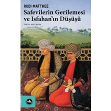 Vakıfbank Kültür Yayınları Safevilerin Gerilemesi ve Isfahan’ın Düşüşü